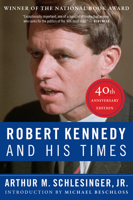 Robert Kennedy and His Times: 40th Anniversary Edition by Arthur M. Schlesinger