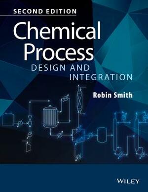 Chemical Process Design and Integration by Robin Smith