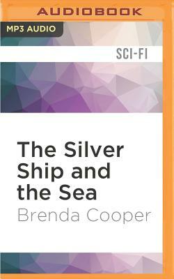 The Silver Ship and the Sea by Brenda Cooper