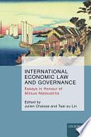 International Economic Law and Governance: Essays in Honour of Mitsuo Matsushita by Julien Chaisse, Tsai-Yu Lin