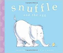 Snuffle and the Egg by A.J. Wood