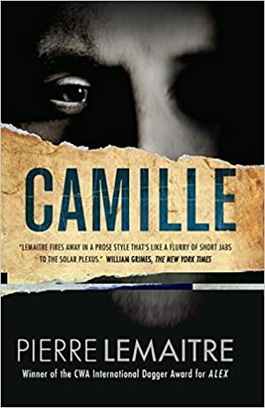 Camille: The Commandant Camille Verhoeven Trilogy by Pierre Lemaitre