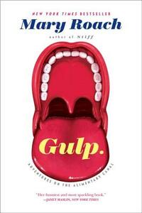 Gulp: Adventures on the Alimentary Canal by Mary Roach