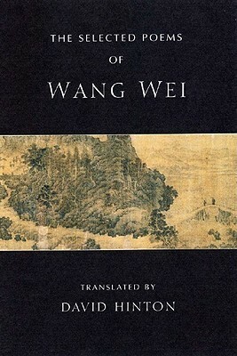 The Selected Poems by David Hinton, Wang Wei