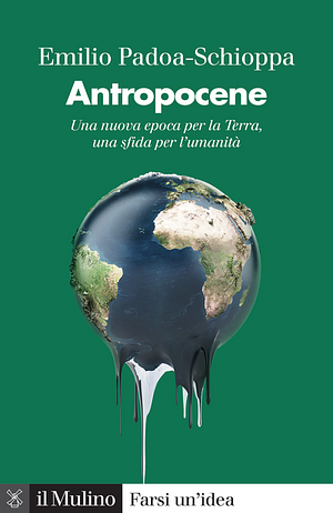 Antropocene: Una nuova epoca per la Terra, una sfida per l'umanità by Emilio Padoa-Schioppa