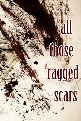 all those ragged scars by Sonja Johanson