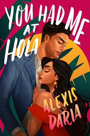 You Had Me at Hola by Alexis Daria