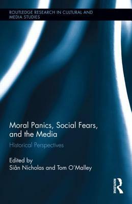 Moral Panics, Social Fears, and the Media: Historical Perspectives by 