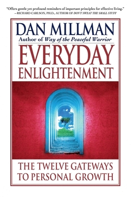 Everyday Enlightenment: The Twelve Gateways to Personal Growth by Dan Millman