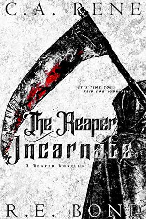 The Reaper Incarnate by R.E. Bond, C.A. Rene