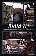 Build It!: DIY Projects for Farmers, Smallholders and Gardeners by Joe Jacobs