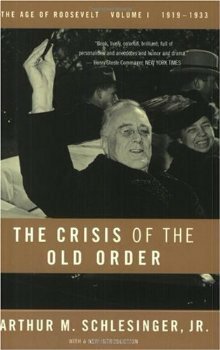 The Crisis of the Old Order 1919-33 by Arthur M. Schlesinger, Jr.