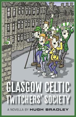 Glasgow Celtic Twitchers' Society by Hugh Bradley