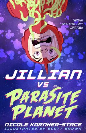 Jillian Vs Parasite Planet by Nicole Kornher-Stace