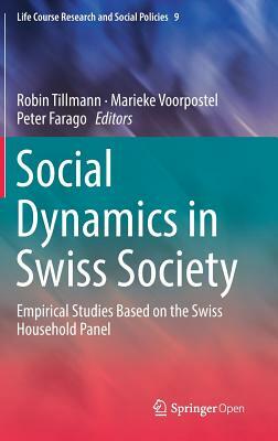 Social Dynamics in Swiss Society: Empirical Studies Based on the Swiss Household Panel by 