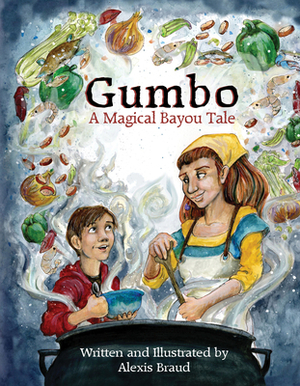 Gumbo: A Magical Bayou Tale by Alexis Braud