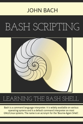 Bash Scripting: Learning the bash Shell, 1st Edition by John Bach