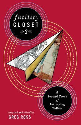 Futility Closet 2: A Second Trove of Intriguing Tidbits by Greg Ross
