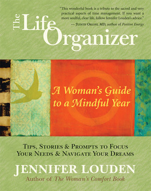 The Life Organizer: A Woman's Guide to a Mindful Year by Jennifer Louden