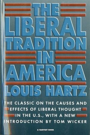 The Liberal Tradition in America by Louis Hartz, Tom Wicker