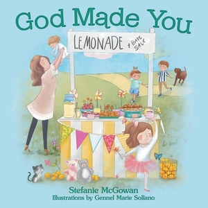 God Made You by Stefanie McGowan