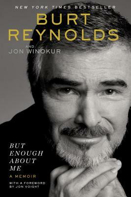 But Enough about Me: A Memoir by Burt Reynolds