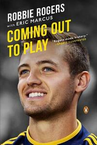 Coming Out to Play by Eric Marcus, Robbie Rogers