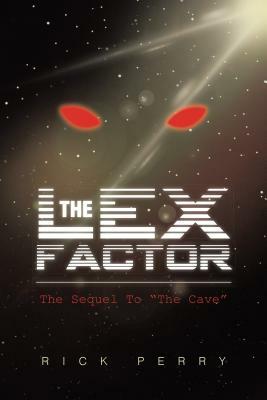 The Lex Factor: The Sequel to the Cave: The Sequel to the Cave by Rick Perry