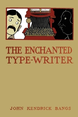 The Enchanted Typewriter by John Kendrick Bangs