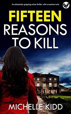 Fifteen Reasons to Kill by Michelle Kidd