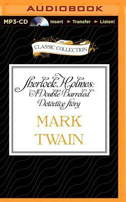 Sherlock Holmes: A Double-Barreled Detective Story by Mark Twain