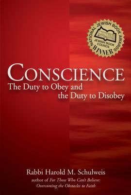 Conscience: The Duty to Obey and the Duty to Disobey by Harold M. Schulweis