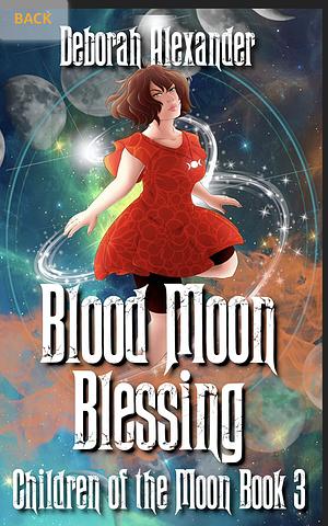 Blood Moon Blessings by Deborah Alexander