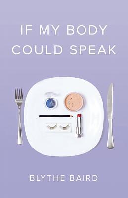 If My Body Could Speak by Blythe Baird