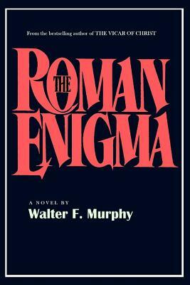 The Roman Enigma by Walter F. Murphy