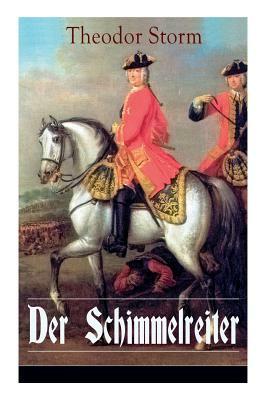 Der Schimmelreiter: Storms Meisternovelle: Ein literarischer Kampf zwischen Aberglaube und Vernunft by Theodor Storm