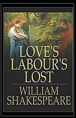 Love's Labour's Lost Illustrated by William Shakespeare