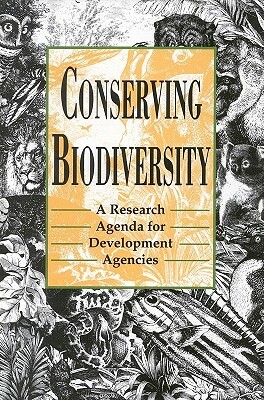 Conserving Biodiversity: A Research Agenda for Development Agencies by Board on Science and Technology for Inte, National Research Council