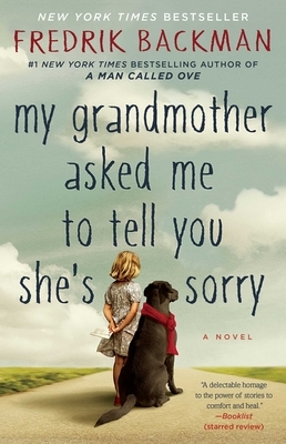 My Grandmother Asked Me to Tell You She's Sorry by Fredrik Backman