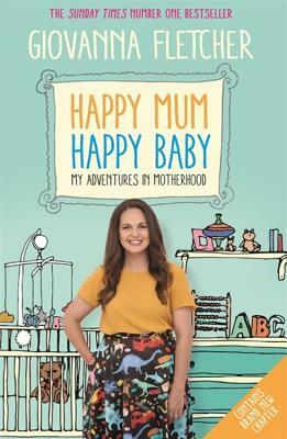 Happy Mum, Happy Baby: My Adventures Into Motherhood by Giovanna Fletcher