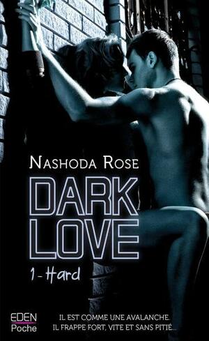 Dark Love T1 : Hard by Nashoda Rose