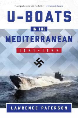 U-Boats in the Mediterranean: 1941-1944 by Paterson Lawrence