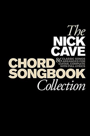 The Nick Cave Chord Songbook Collection by Nick Cave