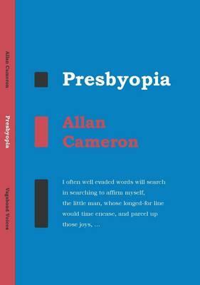 Presbyopia: Selected Poems by Allan Cameron