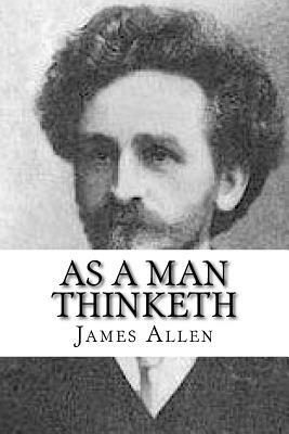 As a Man Thinketh by James Allen