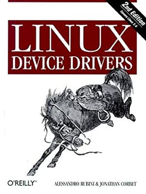 Linux Device Drivers by Jonathan Corbet, Alessandro Rubini