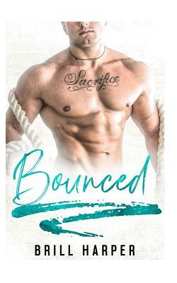 Bounced: A Blue Collar Bad Boys Book by Brill Harper