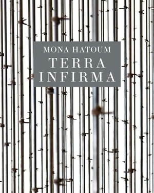 Mona Hatoum: Terra Infirma by Michelle White
