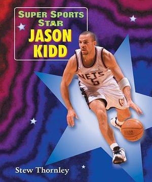 Super Sports Star Jason Kidd by Stew Thornley