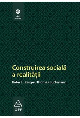 Construirea sociala a realitatii by Peter L. Berger, Thomas Luckmann